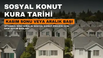 İstanbul'da Kiralık Sosyal Konut Kurası Kasım Sonu veya Aralık Başı Planlanıyor