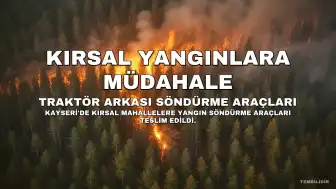 Kayseri'de Kırsal Mahallelere Yangın Söndürme Araçları Teslim Edildi