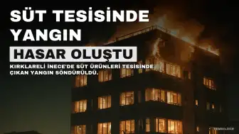 Kırklareli'nde Süt Ürünleri Tesisinde Yangın: Hasar Oluştu