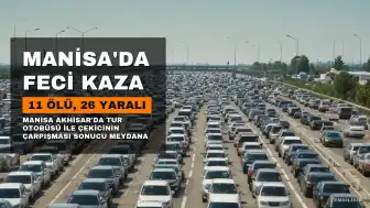 Manisa'da Trafik Kazası: 11 Kişi Hayatını Kaybetti, 13 Yaralı Taburcu Edildi