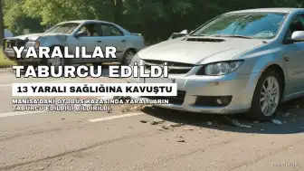 Manisa'daki Trafik Kazasında Yaralıların Taburcu Edilme Süreci Devam Ediyor