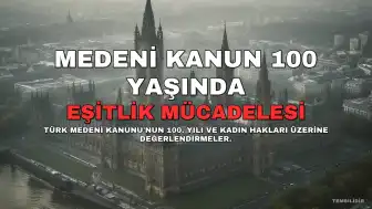 Medeni Kanun 100 Yaşında: Eşitlik Mücadelesi Devam Ediyor