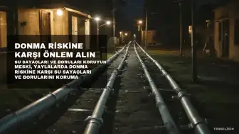MESKİ'den Yaylalarda Donma Riski Uyarısı: Su Sayaçları ve Boruları Nasıl Korunmalı?