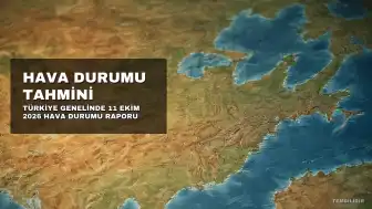 Meteoroloji Genel Müdürlüğü Uyardı: 11 Ekim 2026 Hava Durumu Raporu