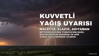 Meteoroloji'den Malatya, Elazığ ve Adıyaman İçin Kuvvetli Yağış Uyarısı