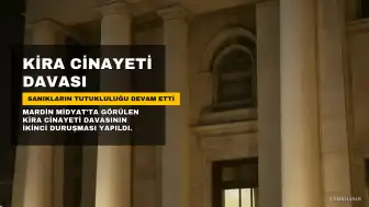 Midyat'ta Kira Anlaşmazlığı Cinayet Davası: Üç Sanığın Tutukluluğu Devam Etti