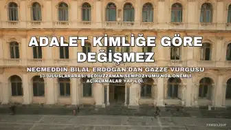 Necmeddin Bilal Erdoğan'dan Gazze Vurgusu: Adalet Kimliğe Göre Değişmez