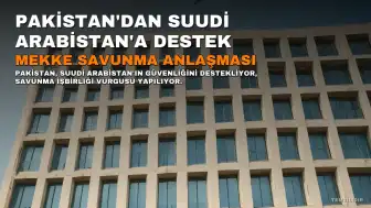 Pakistan, Suudi Arabistan'a "sarsılmaz" desteğini yineledi: Mekke Ortak Savunma Anlaşması kapsamında işbirliği vurgusu