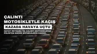 Reyhanlı'da Çalıntı Motosikletle Kaçan Şüpheli Kazada Havaya Uçtu, Ayağa Kalkıp Firar Etti