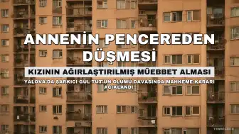 Şarkıcı 'Güllü' Davasında Gerekçeli Karar Açıklandı: Kızı Ağırlaştırılmış Müebbet Aldı