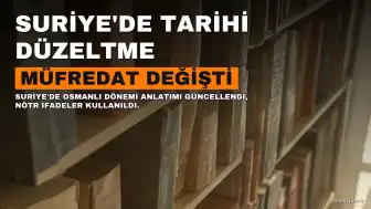 Suriye'de Eğitim Müfredatında Tarihi Güncelleme: Osmanlı Dönemi Anlatımı Değişti