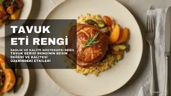 Tavuk Eti Rengi Sağlık ve Kalite Göstergesi mi? Bilimsel Açıklama