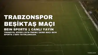 Trabzonspor Beşiktaş Maçı beIN Sports 1'den Canlı Yayınlanacak