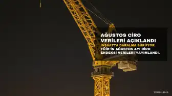 TÜİK Ağustos Verileri: İnşaat Sektöründe Aylık Daralma Devam Etti, Toplam Ciro Yıllık Yüzde 31,8 Arttı