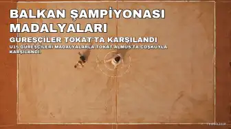U15 Güreşçileri Balkan Şampiyonası'ndan Madalyalarla Tokat'a Döndü