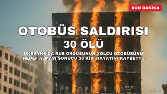 Ukrayna'da Otobüs Saldırısı: 30 Kişi Hayatını Kaybetti, 18 Yaralı