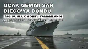 USS Abraham Lincoln Uçak Gemisi, 265 Günlük Görevin Ardından San Diego'ya Döndü