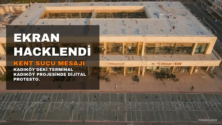 Kadıköy Terminalindeki Reklam Ekranı Hacklendi: 'Bu Bina Kent Suçudur' Mesajı Verildi