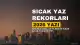 2026 Yazı Rekorların En Sıcağı Olmaya Aday