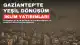 Gaziantep'ten İklim Değişikliğiyle Mücadelede Kapsamlı Yeşil Dönüşüm Hamlesi