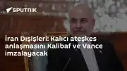 İran ve ABD Temsilcileri Vance ve Kalibaf Ateşkes Anlaşmasını İmzalayacak