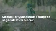 Meteoroloji'den Hava Durumu Uyarısı: 3 Bölgede Sağanak Bekleniyor