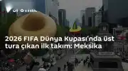 2026 FIFA Dünya Kupası'nda Son 32 Turuna Yükselen İlk Takım Meksika Oldu
