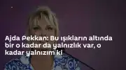 Ajda Pekkan'dan Yalnızlık Açıklaması: 'Işıkların Altında Bir O Kadar da Yalnızlık Var'