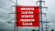 Ankara'da Planlı Elektrik Kesintileri: Başkent EDAŞ Çalışma Takvimi Açıklandı
