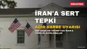 ABD Başkanı Trump'tan İran'a Sert Tepki: Ağır Bir Darbe Alacaklar