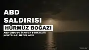 ABD Ordusu, İran'da Hürmüz Boğazı Çevresini ve Çeşitli Bölgeleri Hedef Aldı: En Az 3 Ölü