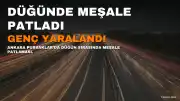 Ankara Pursaklar'da Düğün Eğlencesinde Meşale Patlaması: Genç Yaralandı