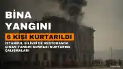 İstanbul Silivri'de Bir Restoranda Çıkan Yangında 6 Kişi Kurtarıldı