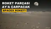 SpaceX Roketinin Üst Kademesi Ay'a Çarpacak