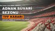 2026-2027 Süper Lig Sezonu Adnan Süvari Adıyla Anılacak