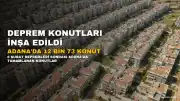 Adana'da Deprem Konutları Kapsamında 12 Bin 73 Konut ve Köy Evi İnşa Edildi