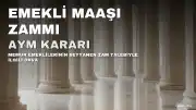 Anayasa Mahkemesi'nde Emekli Maaşı Zammı Davasında Kritik Gelişme: 25 Bin TL Zam ve Geriye Dönük Alacak Talebi