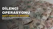 Antalya'da Dilenci Operasyonu: 17 Bin 180 Lira Nakit Paraya El Konuldu