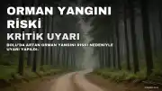 Bolu'da Orman Yangını Riski Yüksek: Valilikten Kritik Uyarı