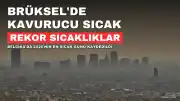 Brüksel'de 2026 Yılının En Yüksek Sıcaklığı Kaydedildi: 35,7 Derece
