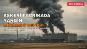 Bulgaristan'da Askeri Fabrikada Yangın: Bölge Tahliye Edildi