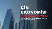Çin Ekonomisinde İki Farklı Eğilim: İhracat Artıyor, Petrol İthalatı Düşüyor