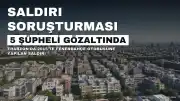 Fenerbahçe Otobüsüne Silahlı Saldırı Soruşturmasında 11 Yıl Sonra 5 Şüpheli Gözaltına Alındı