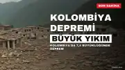 Kolombiya'da 7,4 Büyüklüğünde Deprem: En Az 26 Kişi Hayatını Kaybetti