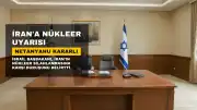 Netanyahu'dan İran'a Sert Mesaj: Nükleer Silah Edinmelerini Engellemekte Kararlıyım