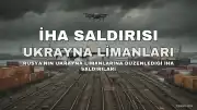 Rusya'dan Ukrayna Limanlarına İHA Saldırısı Açıklaması