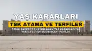 YAŞ Kararları Resmi Gazete'de Yayımlandı: TSK'da Atama ve Terfiler Belirlendi