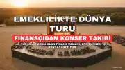 40 Yaşında Emekli Olan Finans Uzmanı, Bir Yılını Dünya Turu ve Konserlerle Geçirdi