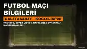 Galatasaray ile Kocaelispor Maçı Detayları: Tarih, Saat ve Yayın Bilgileri