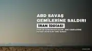 İran Devrim Muhafızları: ABD Savaş Gemilerine Saldırdık İddiası